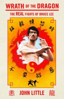 Wrath Of The Dragon : The Real Fights of Bruce Lee