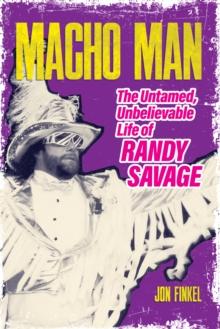 Macho Man : The Life of Randy Savage