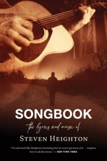 Songbook : The Lyrics and Music of Steven Heighton