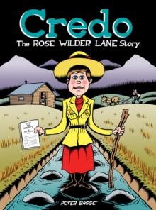 Credo: : The Rose Wilder Lane Story