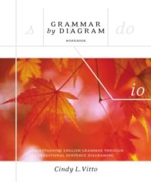 Grammar By Diagram - Workbook : Understanding English Grammar Through Traditional Sentence Diagraming