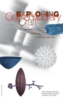 Exploring Contemporary Craft : History, Theory and Critical Writing