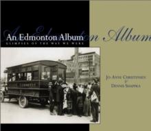 An Edmonton Album : Glimpses of the Way We Were