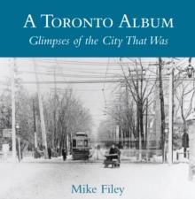 A Toronto Album : Glimpses of the City That Was