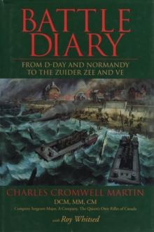 Battle Diary : From D-Day and Normandy to the Zuider Zee and Ve