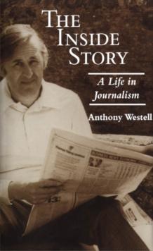 The Inside Story : A Life in Journalism