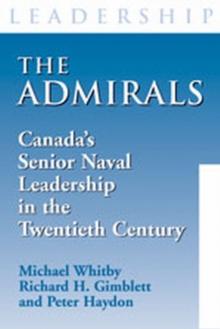 The Admirals : Canada's Senior Naval Leadership in the Twentieth Century