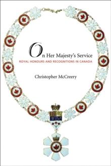 On Her Majesty's Service : Royal Honours and Recognition in Canada