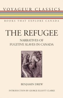 The Refugee : Narratives of Fugitive Slaves in Canada