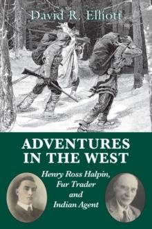 Adventures in the West : Henry Halpin, Fur Trader and Indian Agent