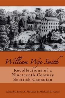 William Wye Smith : Recollections of a Nineteenth Century Scottish Canadian