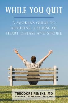 While You Quit : A Smoker's Guide to Reducing the Risk of Heart Disease and Stroke