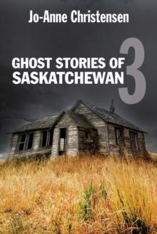 Ghost Stories of Saskatchewan 3