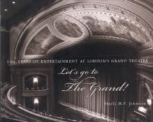 Let's Go to The Grand! : 100 Years of Entertainment at London's Grand Theatre