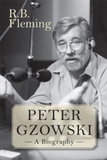 Peter Gzowski : A Biography