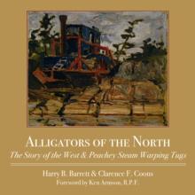 Alligators of the North : The Story of the West & Peachey Steam Warping Tugs