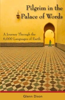 Pilgrim in the Palace of Words : A Journey Through the 6,000 Languages of Earth