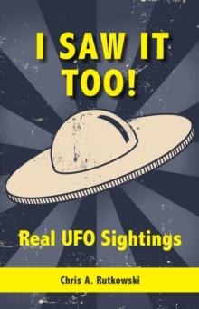 I Saw It Too! : Real UFO Sightings