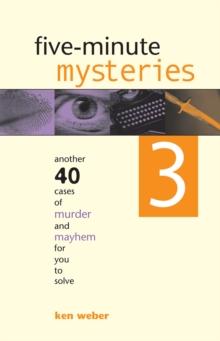 Five-minute Mysteries 3 : Another 40 Cases of Murder and Mayhem for You to Solve