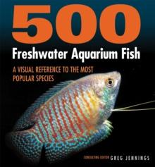 500 Freshwater Aquarium Fish : A Visual Reference to the Most Popular Species