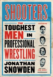 Shooters : Pro Wrestling's Real Life Tough Guys