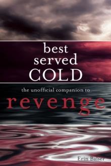 Best Served Cold : The Unofficial Companion to Revenge