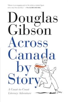 Across Canada By Story : A Coast-to-Coast Literary Adventure