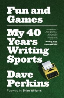 Fun and Games : My 40 Years Writing Sports