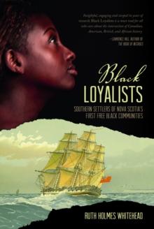 Black Loyalists : Southern Settlers of Nova Scotia's First Free Black Communities