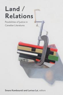 Land/Relations : Possibilities of Justice in Canadian Literatures