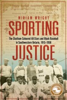 Sporting Justice : The Chatham Coloured All-Stars and Black Baseball in Southwestern Ontario, 1915 1958