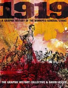 1919 : A Graphic History of the Winnipeg General Strike