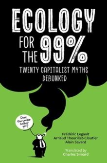 Ecology for the 99% : Twenty Capitalist Myths Debunked