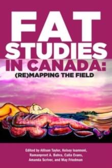 Fat Studies in Canada : (Re)Mapping the Field