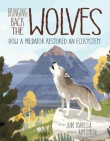 Bringing Back The Wolves : How a Predator Restored an Ecosystem