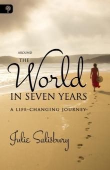 Around the World in Seven Years : A Life-Changing Journey