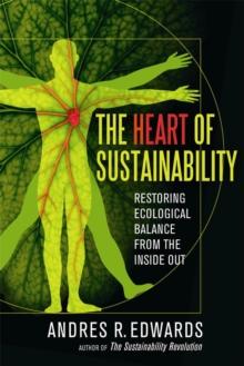 The Heart of Sustainability : Restoring Ecological Balance from the Inside Out