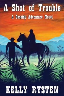 A Shot of Trouble: A Cassidy Adventure Novel