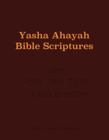 Yasha Ahayah Bible Scriptures (Yabs) Study Bible