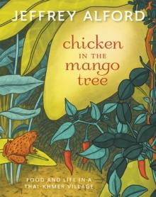 Chicken in the Mango Tree : Food and Life in a Thai-Khmer Village