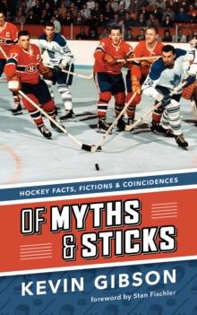 Of Myths and Sticks : Hockey Facts, Fictions and Coincidences