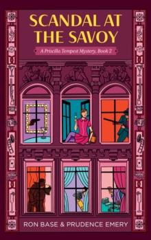 Scandal at the Savoy : A Priscilla Tempest Mystery, Book 2