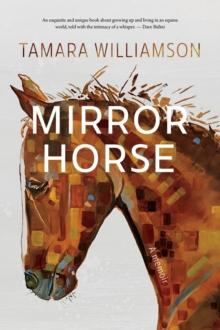 Mirror Horse : A Memoir