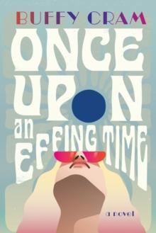 Once Upon an Effing Time : A Novel