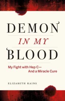 Demon in My Blood : My Fight with Hep C - and a Miracle Cure (Hepatitis C)