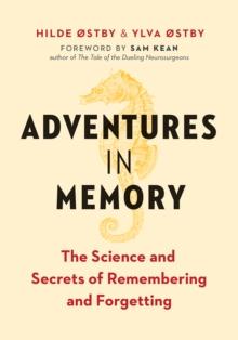 Adventures in Memory : The Science and Secrets of Remembering and Forgetting