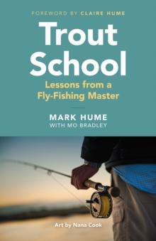 Trout School : Lessons from a Fly-Fishing Master