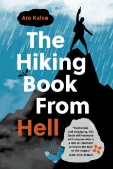 The Hiking Book From Hell : My Reluctant Attempt to Learn to Love Nature