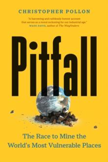 Pitfall : The Dark Truth About Mining the World's Most Vulnerable Places