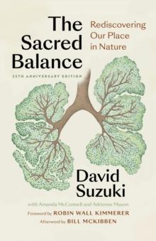 The Sacred Balance, 25th anniversary edition : Rediscovering Our Place in Nature